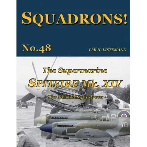 The Supermarine Spitfire Mk XIV: The British Squadrons - Paperback