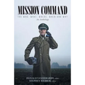 Mission Command: The Who, What, Where, When and Why An Anthology