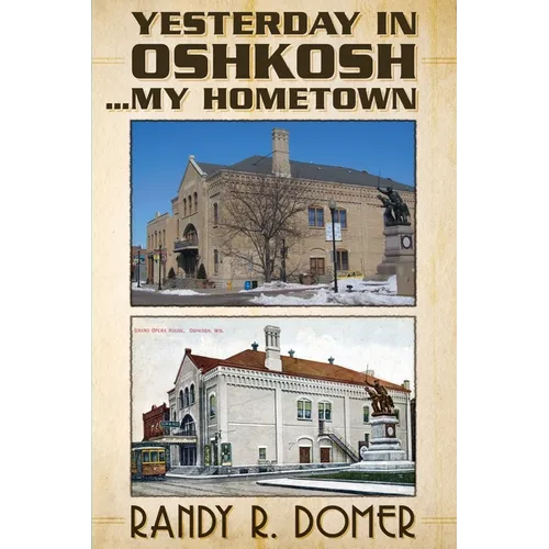 Yesterday In Oshkosh...My Hometown - Paperback
