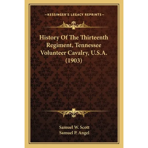 History Of The Thirteenth Regiment, Tennessee Volunteer Cavalry, U.S.A. (1903)