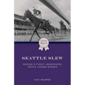Seattle Slew: Racing's First Undefeated Triple Crown Winner - Paperback