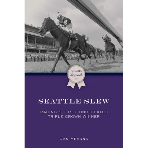 Seattle Slew: Racing's First Undefeated Triple Crown Winner - Paperback