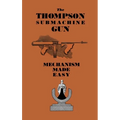 The Thompson Submachine Gun: Mechanism Made Easy - Paperback