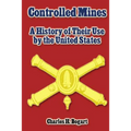 Controlled Mines: A History of Their Use by the United States