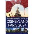 The Independent Guide to Disneyland Paris 2024 - Paperback
