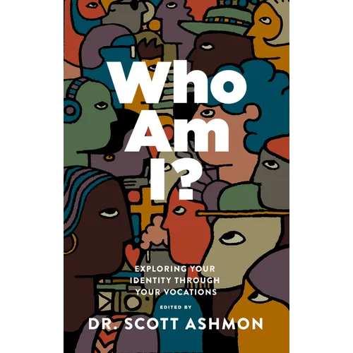 Who Am I?: Exploring Your Identity Through Your Vocations - Paperback
