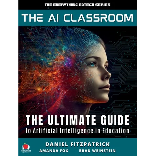 The AI Classroom: The Ultimate Guide to Artificial Intelligence in Education - Hardcover