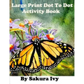 Large Print Dot to Dot Activity Book: Easy to Read 100+ Connect the Dot Puzzles - Paperback