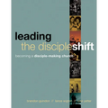 Leading the Discipleshift: Becoming a Disciple-Making Church - Paperback