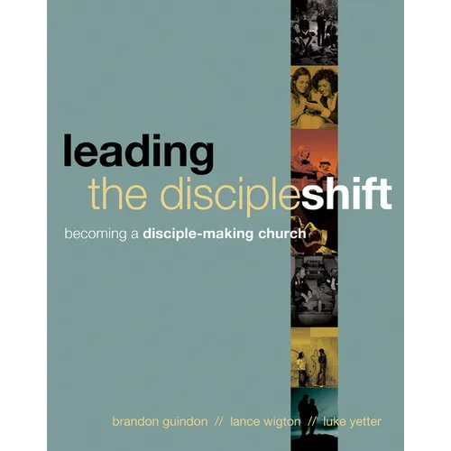 Leading the Discipleshift: Becoming a Disciple-Making Church - Paperback