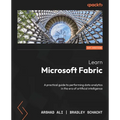Learn Microsoft Fabric: A practical guide to performing data analytics in the era of artificial intelligence - Paperback