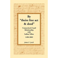 By "theire free act and deed": Connecticut's Land Relationship with Indian Tribes, 1496-2003