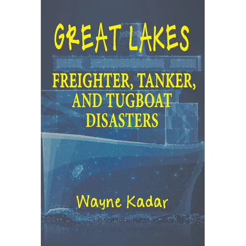 Great Lakes Freighter, Tanker, and Tugboat Disasters