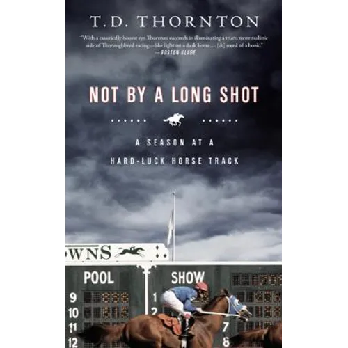 Not By a Long Shot: A Season at a Hard Luck Horse Track - Paperback
