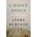 Ghost Dogs: On Killers and Kin - Hardcover