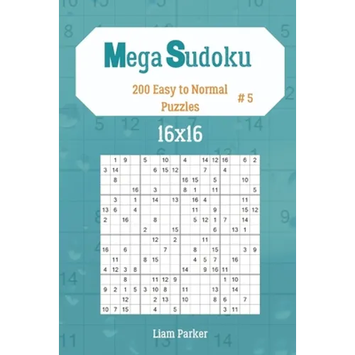 Mega Sudoku 16x16 - 200 Easy to Normal Puzzles vol.5 - Paperback