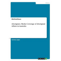 Aborigines. Media Coverage of Aboriginal Affairs in Australia - Paperback