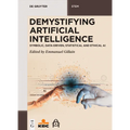 Demystifying Artificial Intelligence: Symbolic, Data-Driven, Statistical and Ethical AI - Paperback