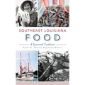 Southeast Louisiana Food: A Seasoned Tradition