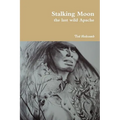 Stalking Moon the last wild Apache - Paperback