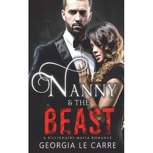Nanny and the Beast: A Billionaire Mafia Romance - Paperback