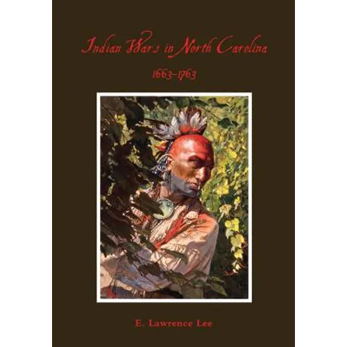 Indian Wars in North Carolina, 1663-1763 - Paperback