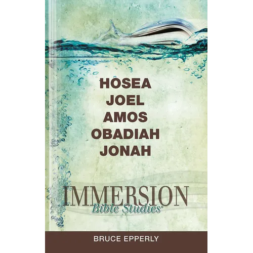 Immersion Bible Studies: Hosea, Joel, Amos, Obadiah, Jonah - Paperback