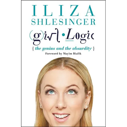 Girl Logic: The Genius and the Absurdity - Paperback