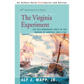 The Virginia Experiment: The Old Dominion's Role in the Making of America 1607-1781