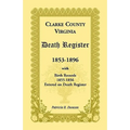 Clarke County, Virginia Death Register, 1853-1896, with Birth Records, 1855-1856 Entered on Death Register