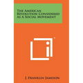 The American Revolution Considered As A Social Movement