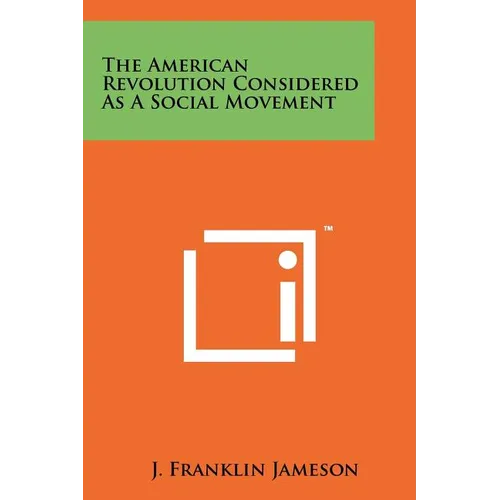 The American Revolution Considered As A Social Movement