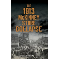 The 1913 McKinney Store Collapse