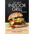 125 Best Indoor Grill Recipes - Paperback