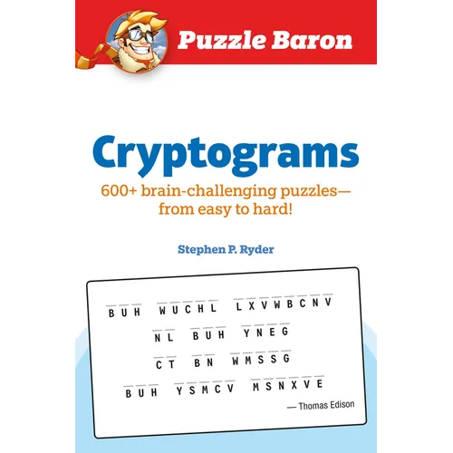 Puzzle Baron Cryptograms: 100 Brain-Challenging Puzzles--From Easy to Hard! - Paperback
