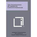 The Foundations Of American Constitutionalism - Paperback