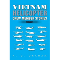Vietnam Helicopter Crew Member Stories: Volume IV