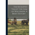 The Kickapoo Valley the gem of Wisconsin. A Brief History . .
