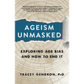 Ageism Unmasked: Exploring Age Bias and How to End It - Hardcover