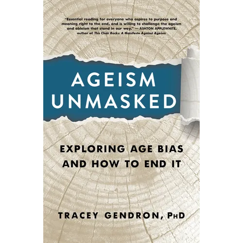 Ageism Unmasked: Exploring Age Bias and How to End It - Hardcover