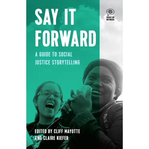 Say It Forward: A Guide to Social Justice Storytelling - Paperback