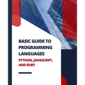 Basic Guide to Programming Languages Python, JavaScript, and Ruby - Paperback