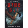 Nefarious Crimes: Axe Murders - Paperback