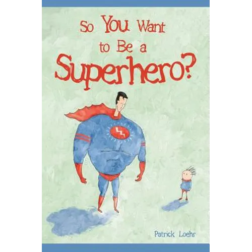 So You Want to Be a Superhero? - Hardcover