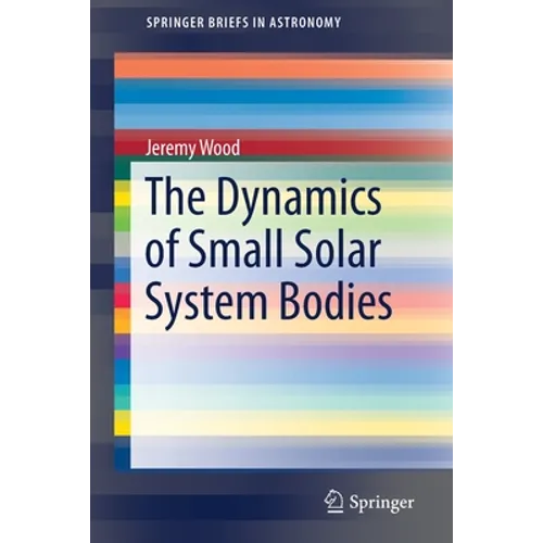 The Dynamics of Small Solar System Bodies - Paperback