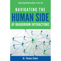 Navigating the Human Side of Boardroom Interactions: Improving Relationships at the Top