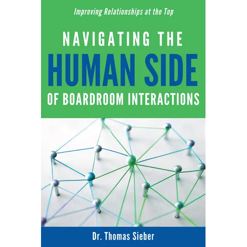 Navigating the Human Side of Boardroom Interactions: Improving Relationships at the Top