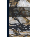 Earth, sky, and Sea - Hardcover
