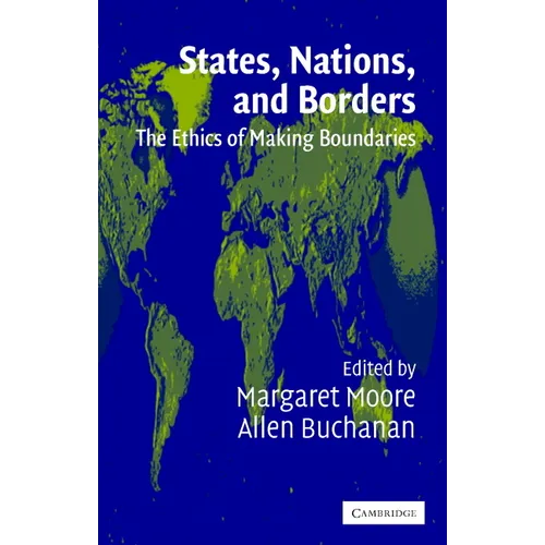 States, Nations, and Borders: The Ethics of Making Boundaries - Paperback
