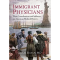 Immigrant Physicians: Their Contributions and Influence on American Medical History